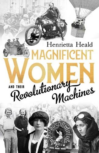 Book Review: Magnificent Women and their Revolutionary Machines by  Henrietta Heald - Electrifying Women